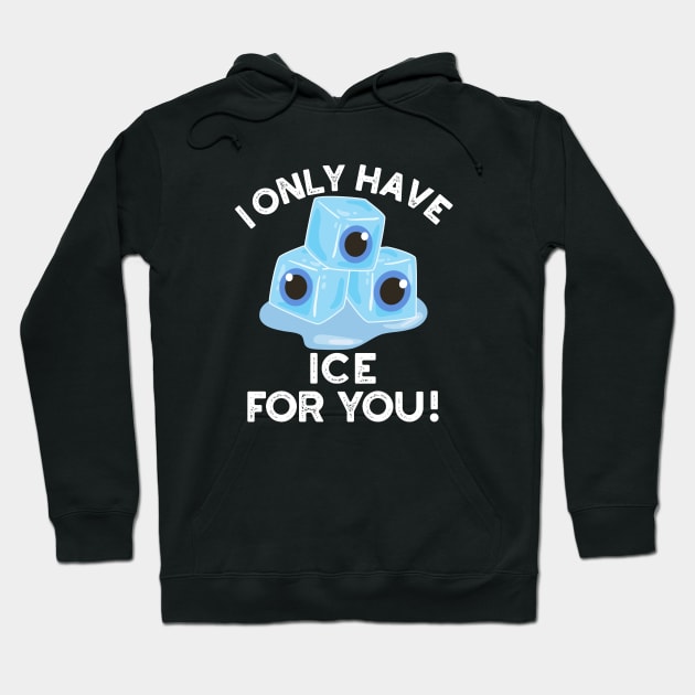 I Only Have Ice For You Cute Eye Pun Hoodie by punnybone